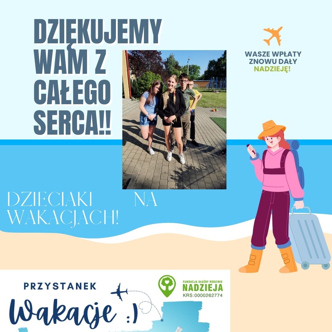 Z CAŁEGO SERCA DZIĘKUJEMY ZA KAŻDĄ WPŁATĘ NA WAKACJE DLA DZIECIAKÓW ZE ŚWIETLICY ŚRODOWISKOWEJ! 