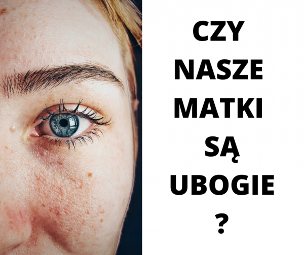 Czy nasze matki są ubogie?