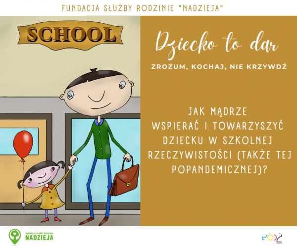 Jak towarzyszyć i wspierać dziecko w szkolnej rzeczywistości ? Jak towarzyszyć i wspierać dziecko w szkolnej rzeczywistości ?