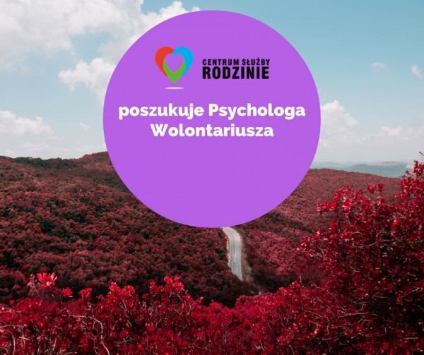 Centrum Służby Rodzinie poszukuje Wolontariusza-Psychologa Centrum Służby Rodzinie poszukuje Wolontariusza-Psychologa