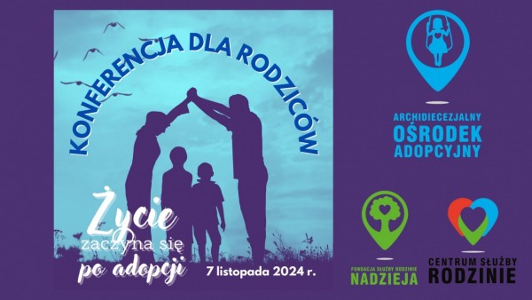 Konferencja dla rodziców adopcyjnych Konferencja dla rodziców adopcyjnych