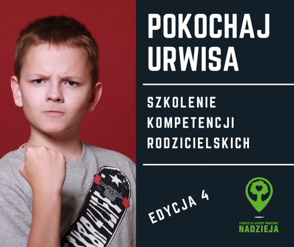 Pokochaj urwisa. Szkolenie kompetencji rodzicielskich. Edycja 4. Pokochaj urwisa. Szkolenie kompetencji rodzicielskich. Edycja 4.