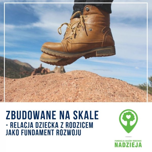 Zbudowane na skale – relacja dziecka z rodzicem jako fundament rozwoju