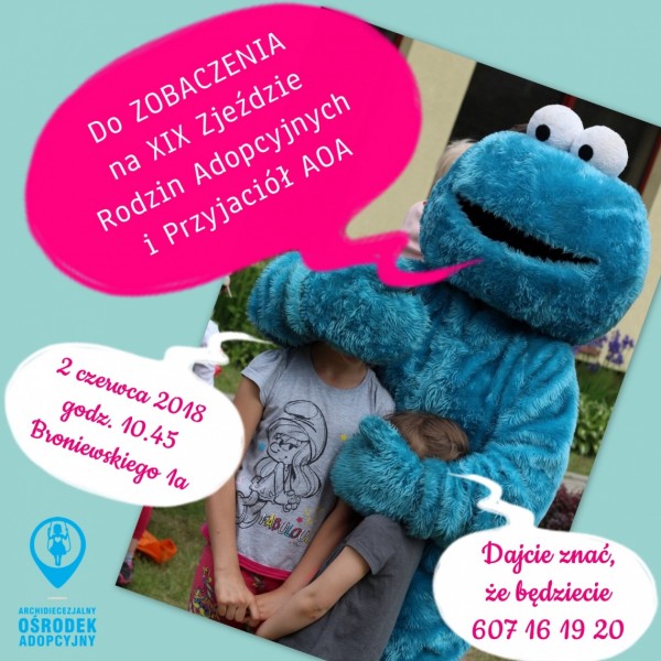 XIX Zjazd Rodzin Adopcyjnych i Przyjaciół Archidiecezjalnego Ośrodka Adopcyjnego XIX Zjazd Rodzin Adopcyjnych i Przyjaciół Archidiecezjalnego Ośrodka Adopcyjnego